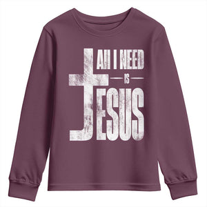 All I Need Is Jesus Youth Sweatshirt Christian Believer Faith God Religious TS11 Maroon Print Your Wear