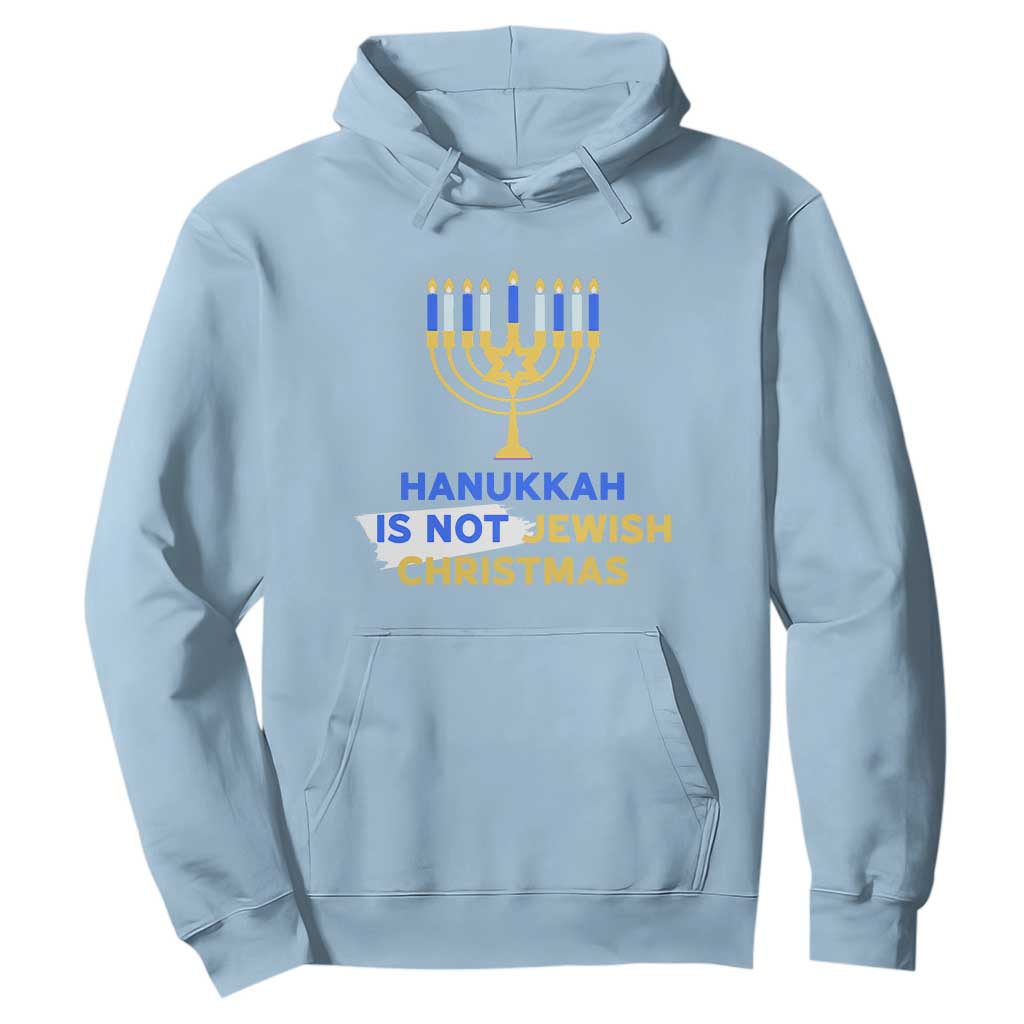 Funny Hanukkah Is Not Jewish Christmas Hoodie Chanukah Menorah TS11 Light Blue Print Your Wear