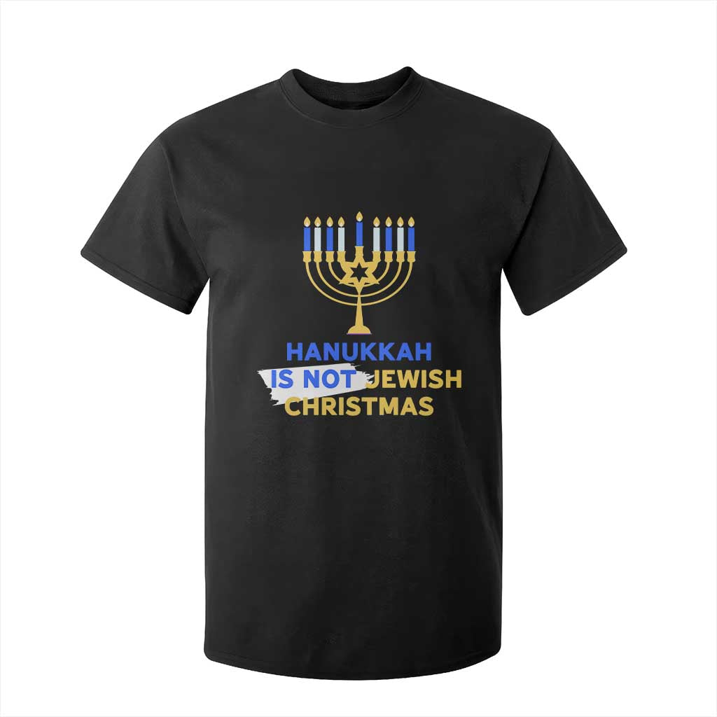 Funny Hanukkah Is Not Jewish Christmas T Shirt For Kid Chanukah Menorah TS11 Black Print Your Wear
