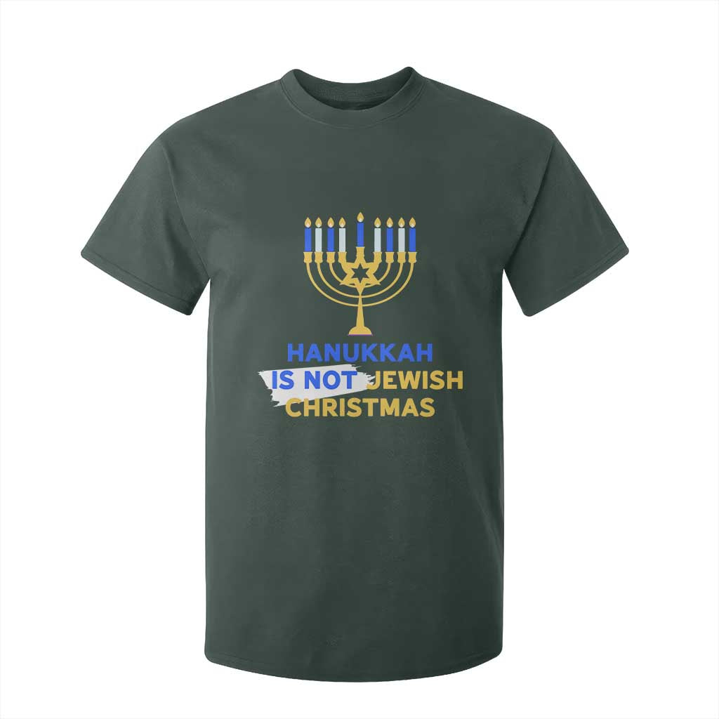 Funny Hanukkah Is Not Jewish Christmas T Shirt For Kid Chanukah Menorah TS11 Dark Forest Green Print Your Wear