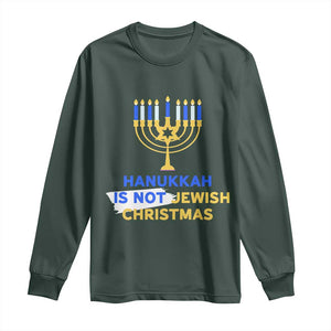 Funny Hanukkah Is Not Jewish Christmas Long Sleeve Shirt Chanukah Menorah TS11 Dark Forest Green Print Your Wear