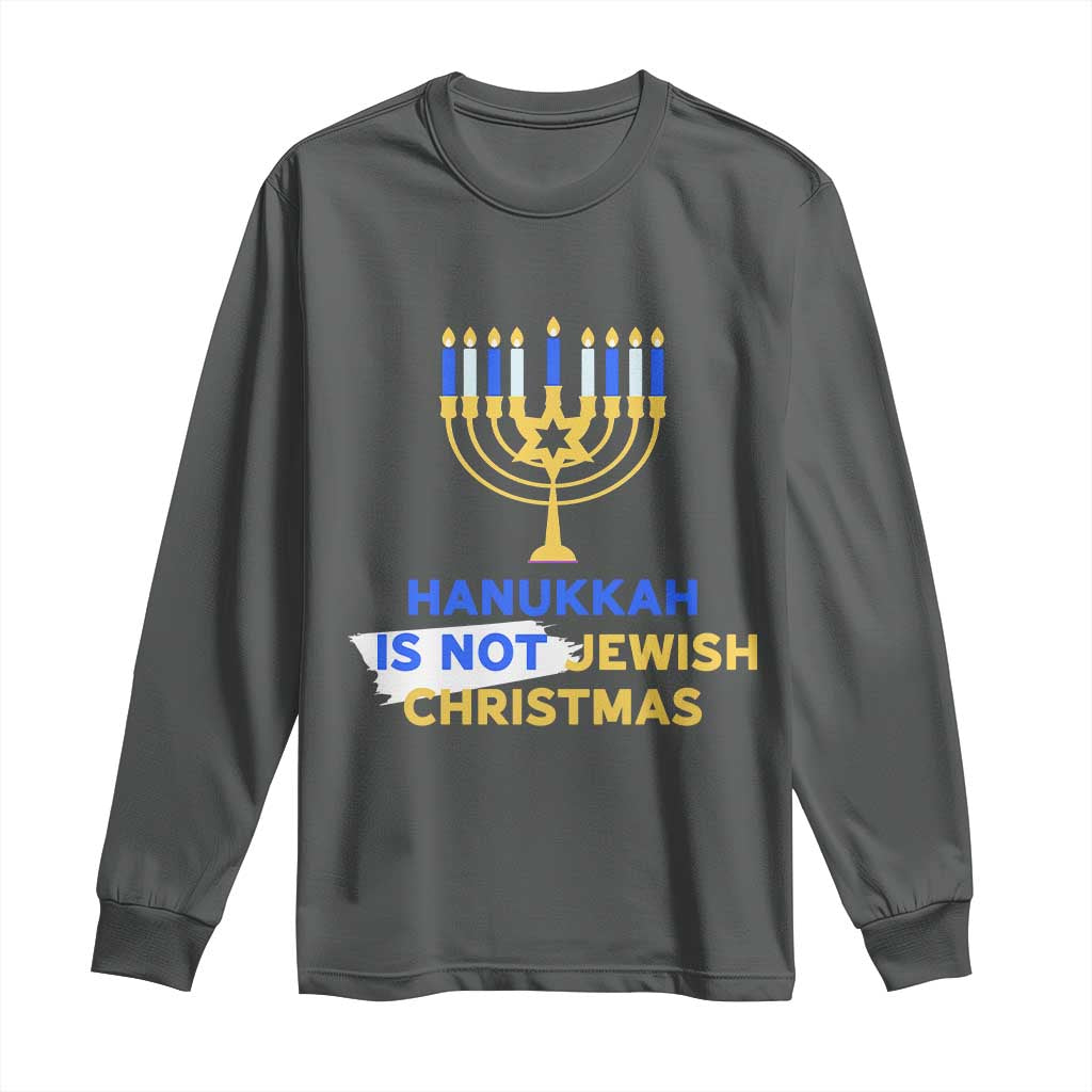 Funny Hanukkah Is Not Jewish Christmas Long Sleeve Shirt Chanukah Menorah TS11 Dark Heather Print Your Wear