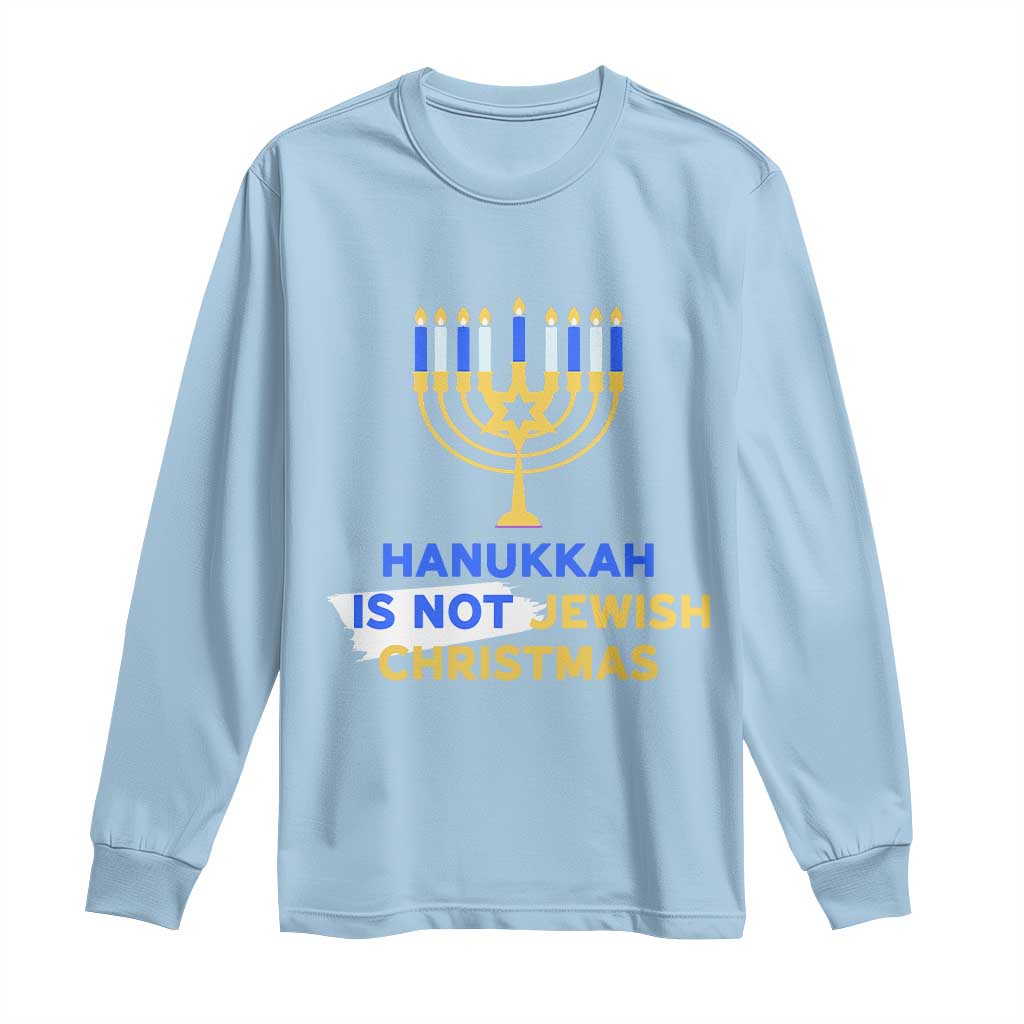 Funny Hanukkah Is Not Jewish Christmas Long Sleeve Shirt Chanukah Menorah TS11 Light Blue Print Your Wear