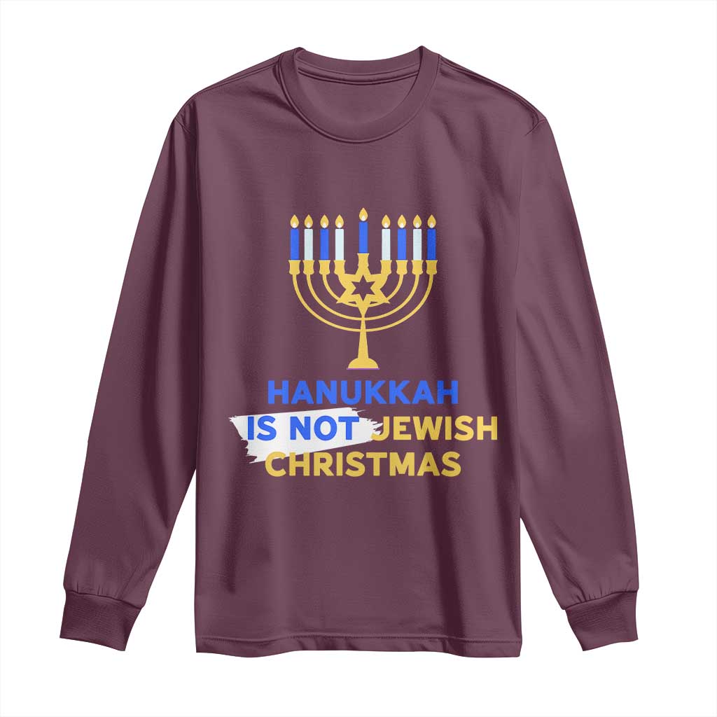Funny Hanukkah Is Not Jewish Christmas Long Sleeve Shirt Chanukah Menorah TS11 Maroon Print Your Wear