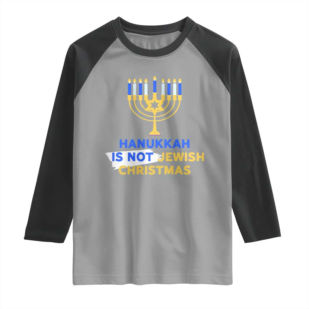 Funny Hanukkah Is Not Jewish Christmas Raglan Shirt Chanukah Menorah TS11 Sport Gray Black Print Your Wear