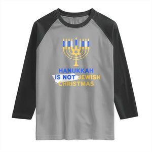Funny Hanukkah Is Not Jewish Christmas Raglan Shirt Chanukah Menorah TS11 Sport Gray Black Print Your Wear