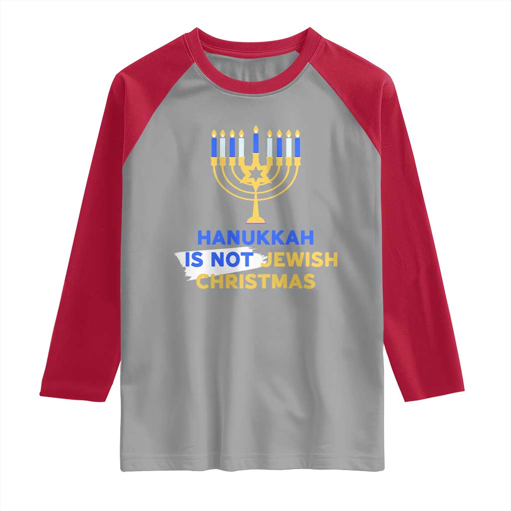 Funny Hanukkah Is Not Jewish Christmas Raglan Shirt Chanukah Menorah TS11 Sport Gray Red Print Your Wear