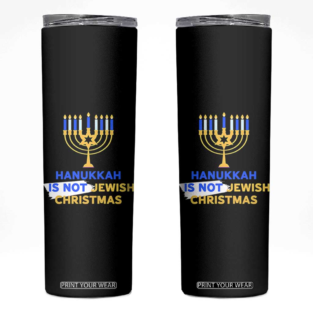 Funny Hanukkah Is Not Jewish Christmas Skinny Tumbler Chanukah Menorah TS11 Black Print Your Wear
