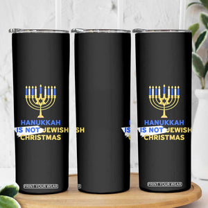 Funny Hanukkah Is Not Jewish Christmas Skinny Tumbler Chanukah Menorah TS11 Print Your Wear