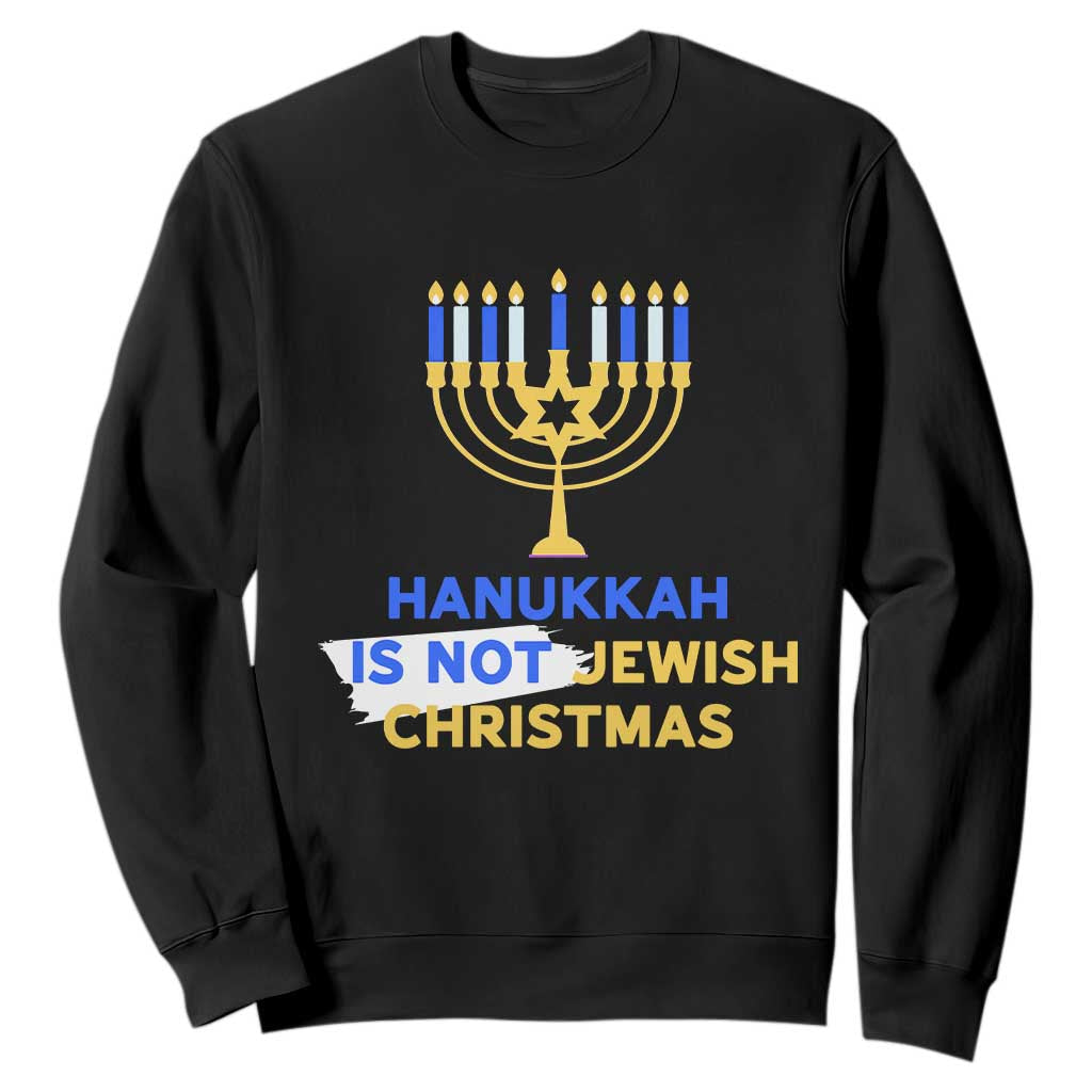 Funny Hanukkah Is Not Jewish Christmas Sweatshirt Chanukah Menorah TS11 Black Print Your Wear