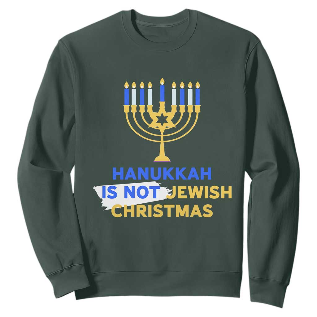 Funny Hanukkah Is Not Jewish Christmas Sweatshirt Chanukah Menorah TS11 Dark Forest Green Print Your Wear