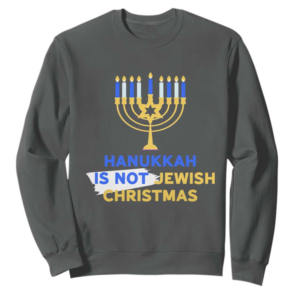 Funny Hanukkah Is Not Jewish Christmas Sweatshirt Chanukah Menorah TS11 Dark Heather Print Your Wear
