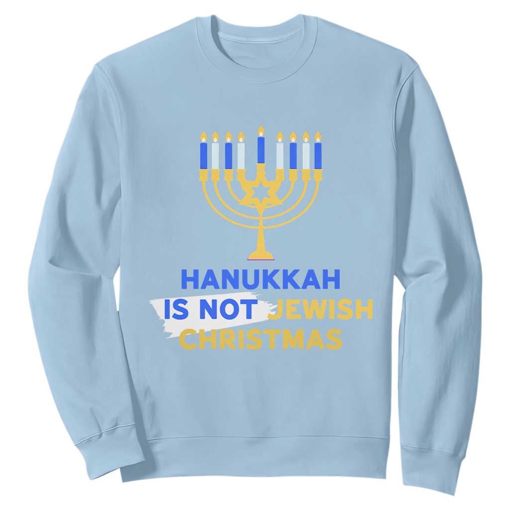 Funny Hanukkah Is Not Jewish Christmas Sweatshirt Chanukah Menorah TS11 Light Blue Print Your Wear