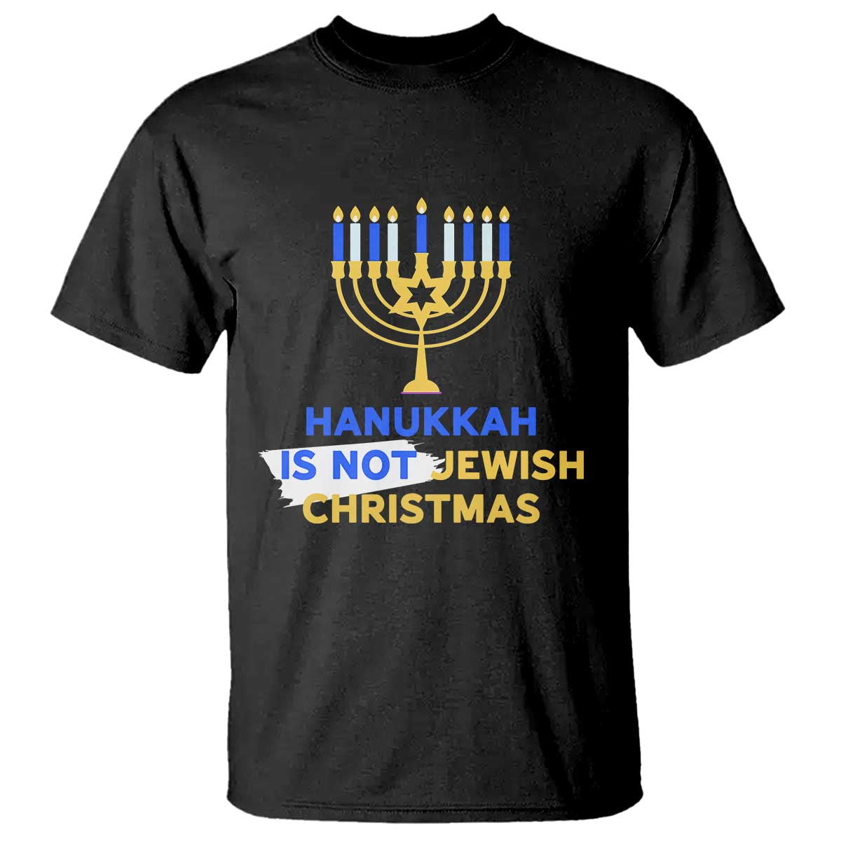 Funny Hanukkah Is Not Jewish Christmas T Shirt Chanukah Menorah TS11 Black Print Your Wear