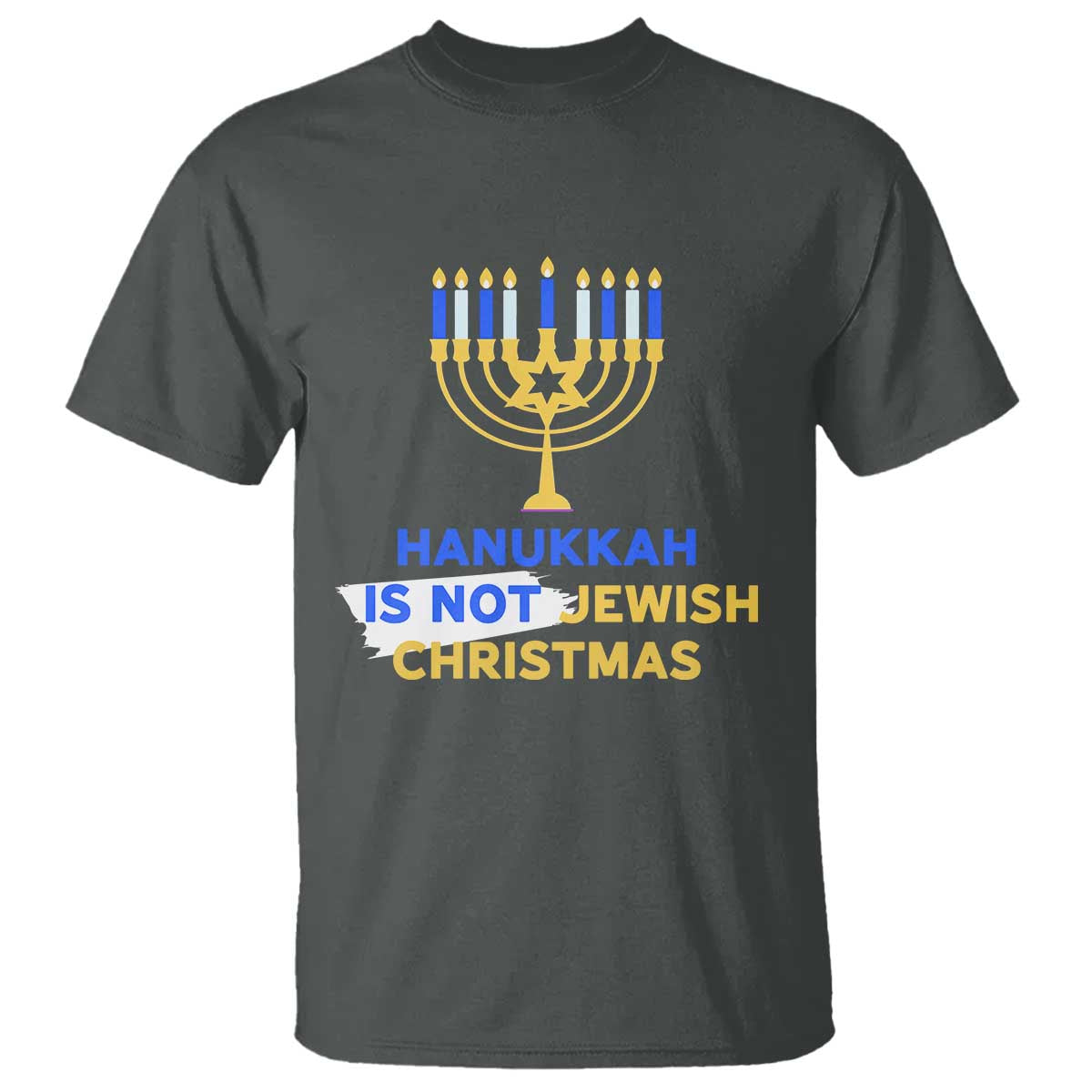 Funny Hanukkah Is Not Jewish Christmas T Shirt Chanukah Menorah TS11 Dark Heather Print Your Wear