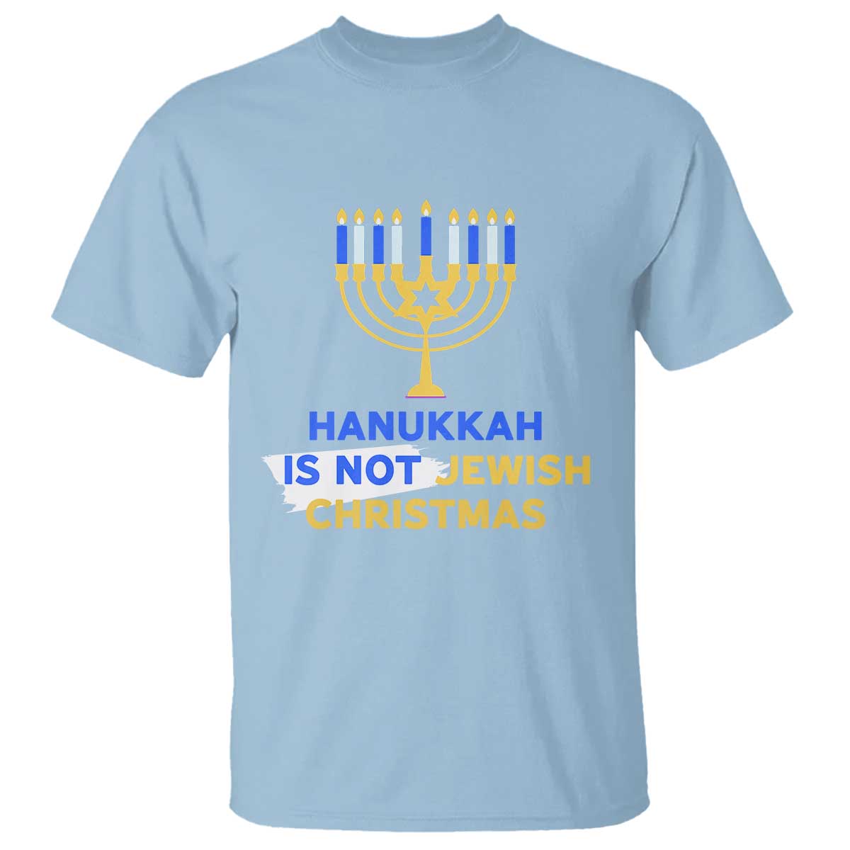 Funny Hanukkah Is Not Jewish Christmas T Shirt Chanukah Menorah TS11 Light Blue Print Your Wear