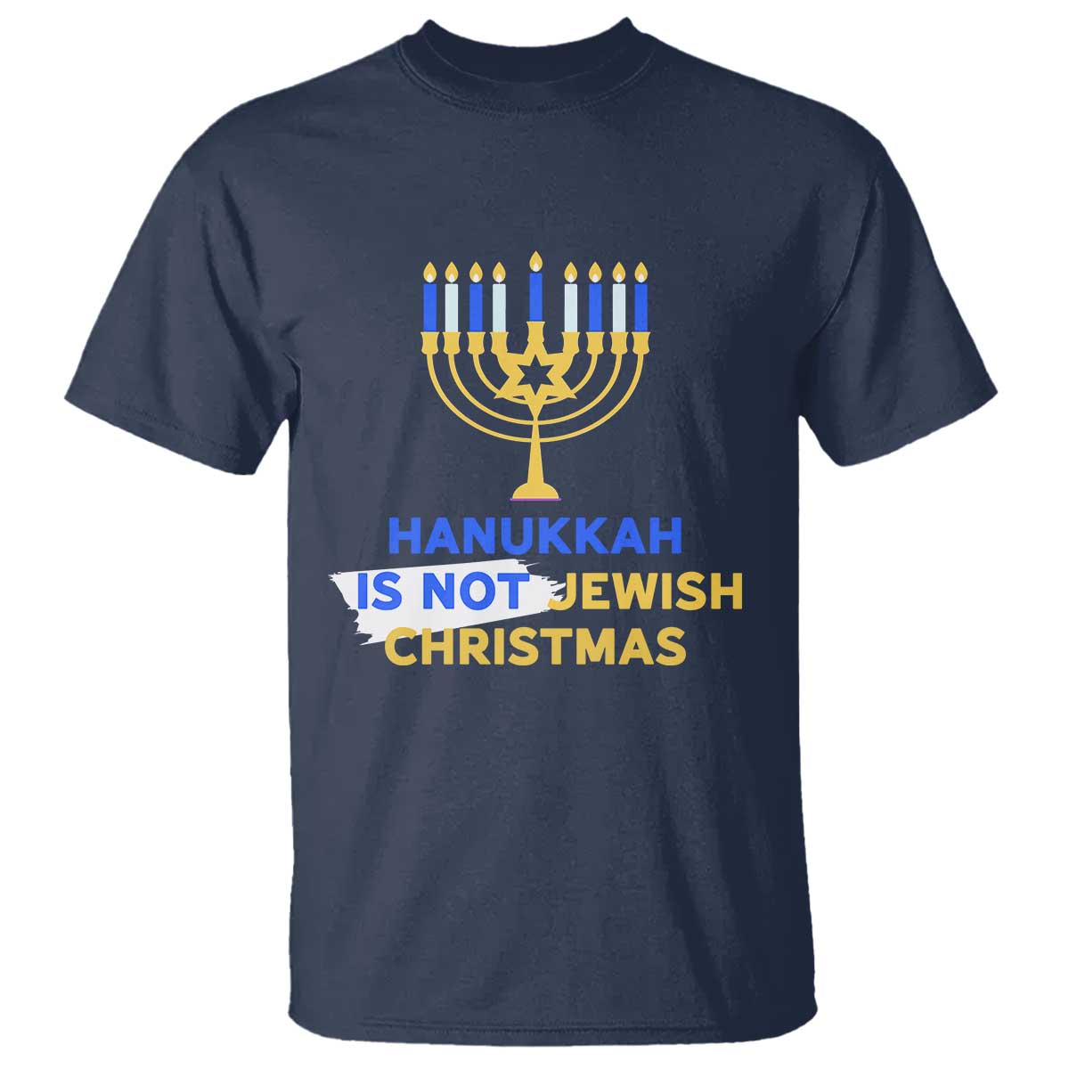 Funny Hanukkah Is Not Jewish Christmas T Shirt Chanukah Menorah TS11 Navy Print Your Wear