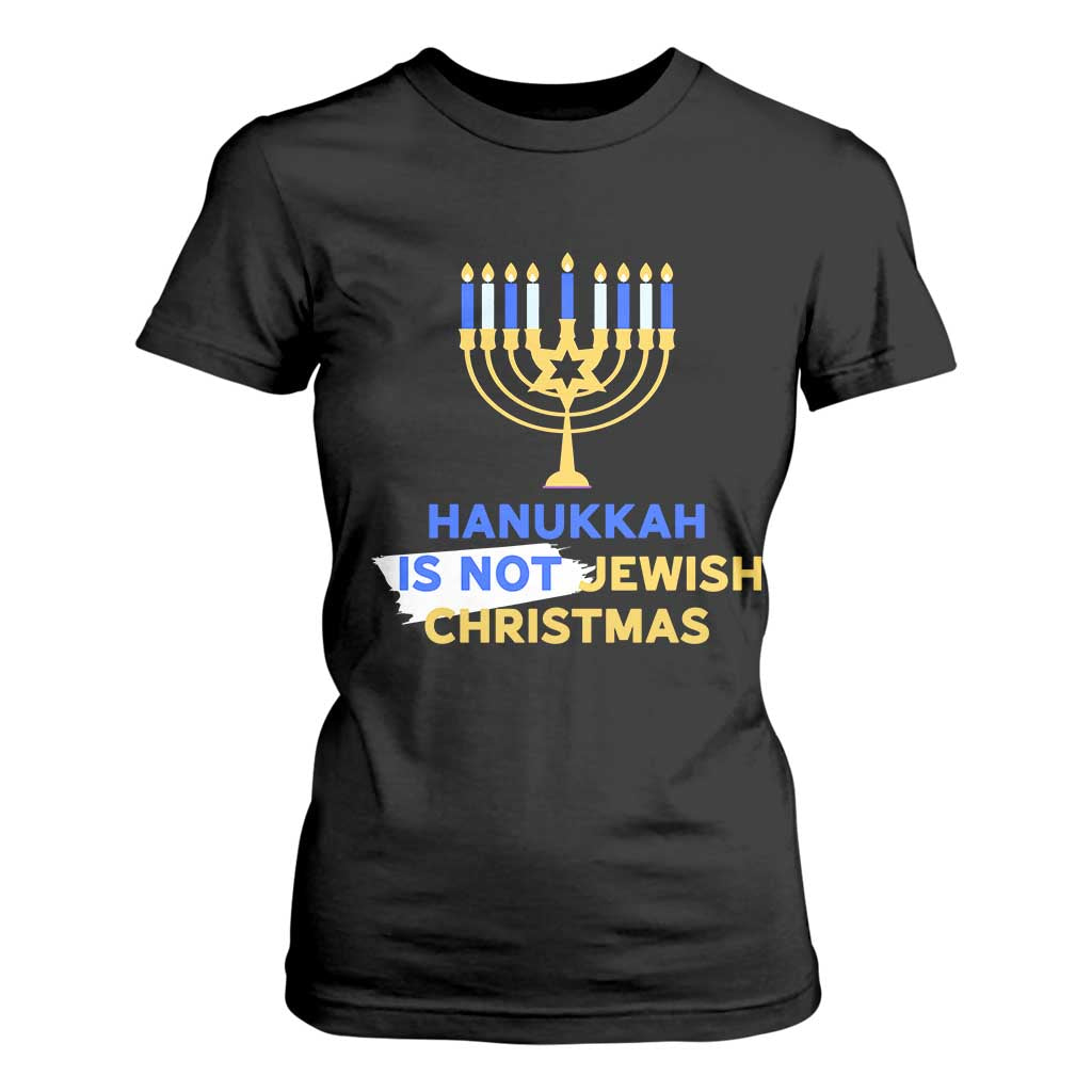 Funny Hanukkah Is Not Jewish Christmas T Shirt For Women Chanukah Menorah TS11 Black Print Your Wear