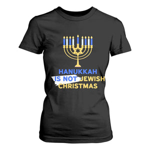 Funny Hanukkah Is Not Jewish Christmas T Shirt For Women Chanukah Menorah TS11 Black Print Your Wear