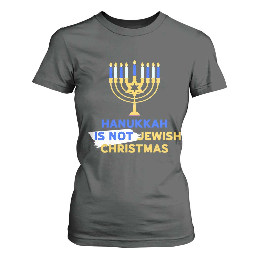 Funny Hanukkah Is Not Jewish Christmas T Shirt For Women Chanukah Menorah TS11 Dark Heather Print Your Wear
