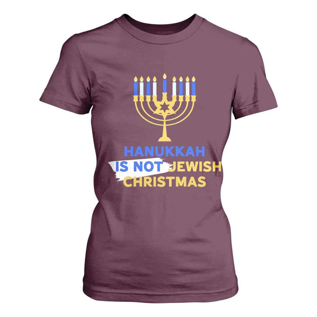 Funny Hanukkah Is Not Jewish Christmas T Shirt For Women Chanukah Menorah TS11 Maroon Print Your Wear