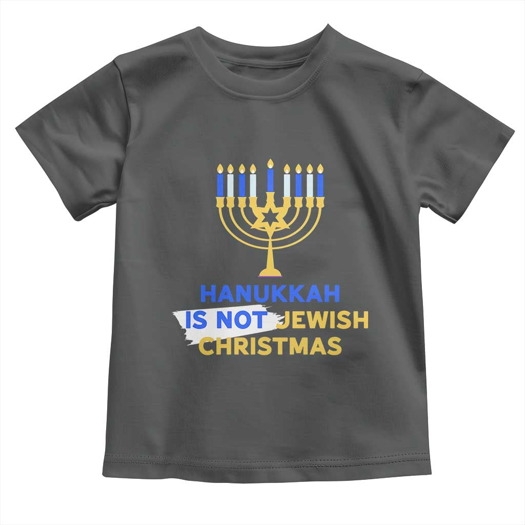 Funny Hanukkah Is Not Jewish Christmas Toddler T Shirt Chanukah Menorah TS11 Dark Heather Print Your Wear