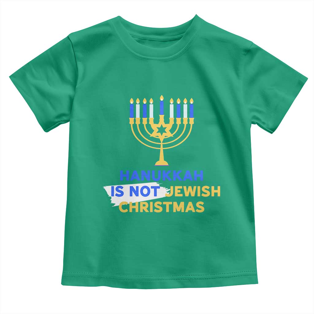Funny Hanukkah Is Not Jewish Christmas Toddler T Shirt Chanukah Menorah TS11 Irish Green Print Your Wear