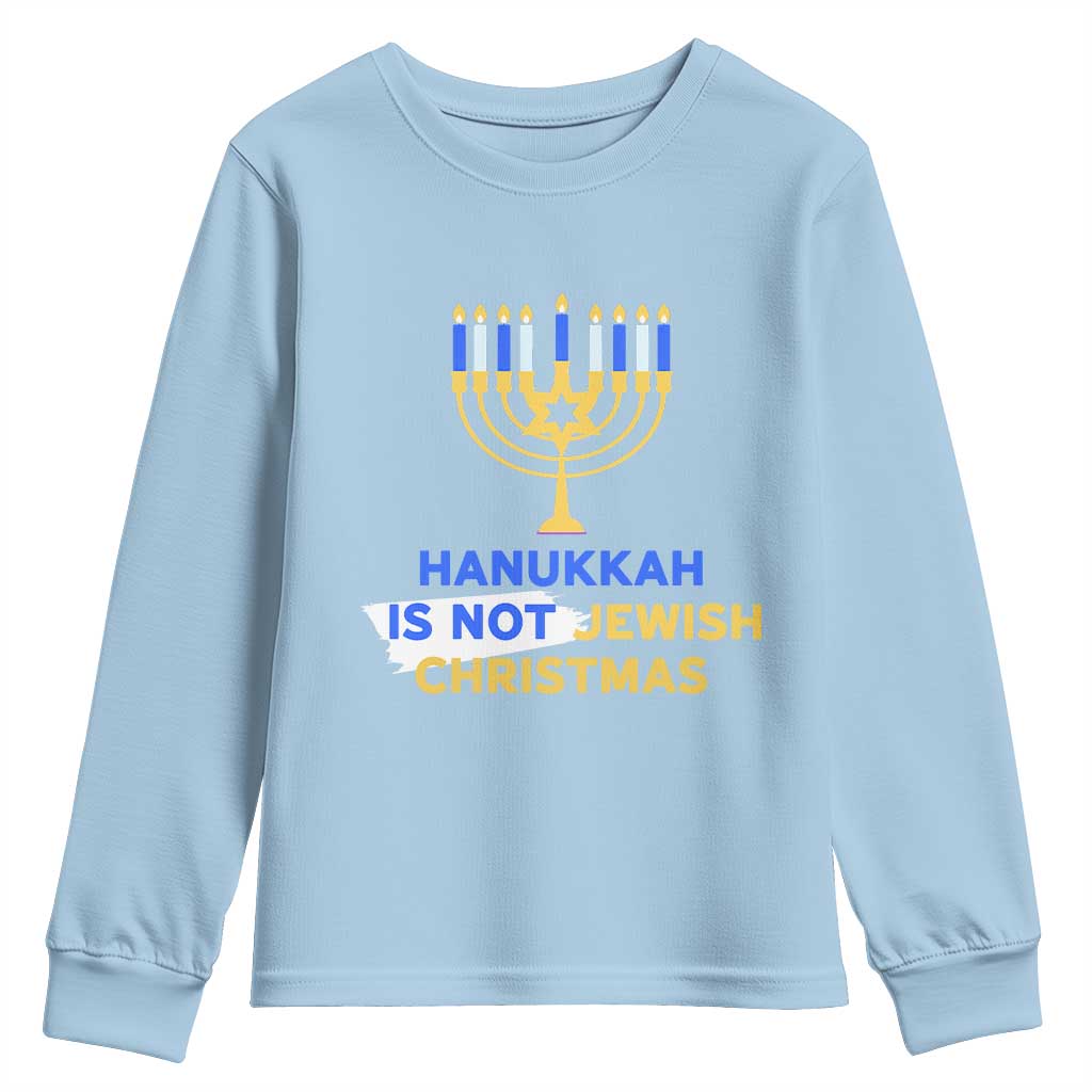 Funny Hanukkah Is Not Jewish Christmas Youth Sweatshirt Chanukah Menorah TS11 Light Blue Print Your Wear