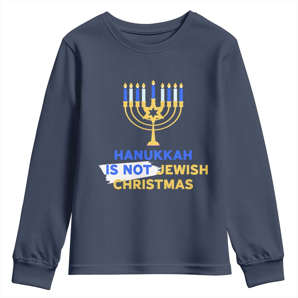 Funny Hanukkah Is Not Jewish Christmas Youth Sweatshirt Chanukah Menorah TS11 Navy Print Your Wear