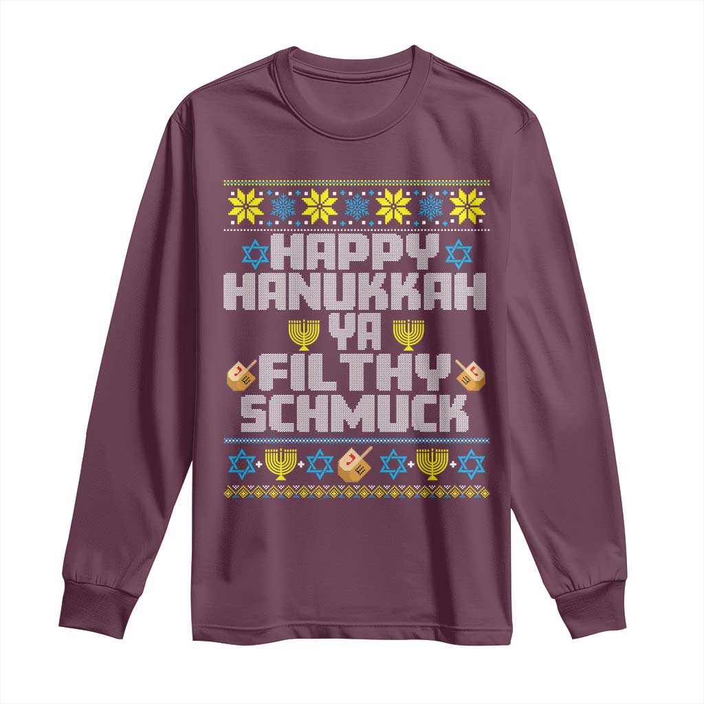 Happy Hanukkah Ya Filthy Schmuck Long Sleeve Shirt Funny Hanukkah Christmas Movie TS11 Maroon Print Your Wear