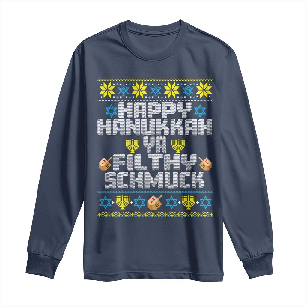 Happy Hanukkah Ya Filthy Schmuck Long Sleeve Shirt Funny Hanukkah Christmas Movie TS11 Navy Print Your Wear