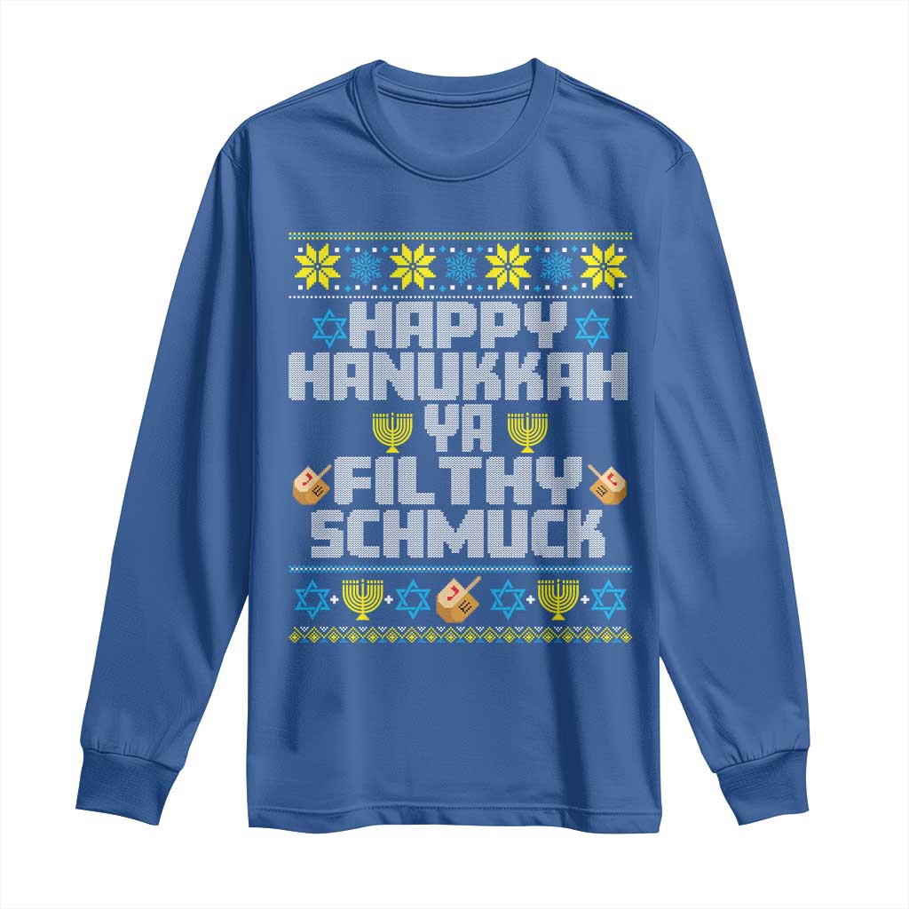 Happy Hanukkah Ya Filthy Schmuck Long Sleeve Shirt Funny Hanukkah Christmas Movie TS11 Royal Blue Print Your Wear