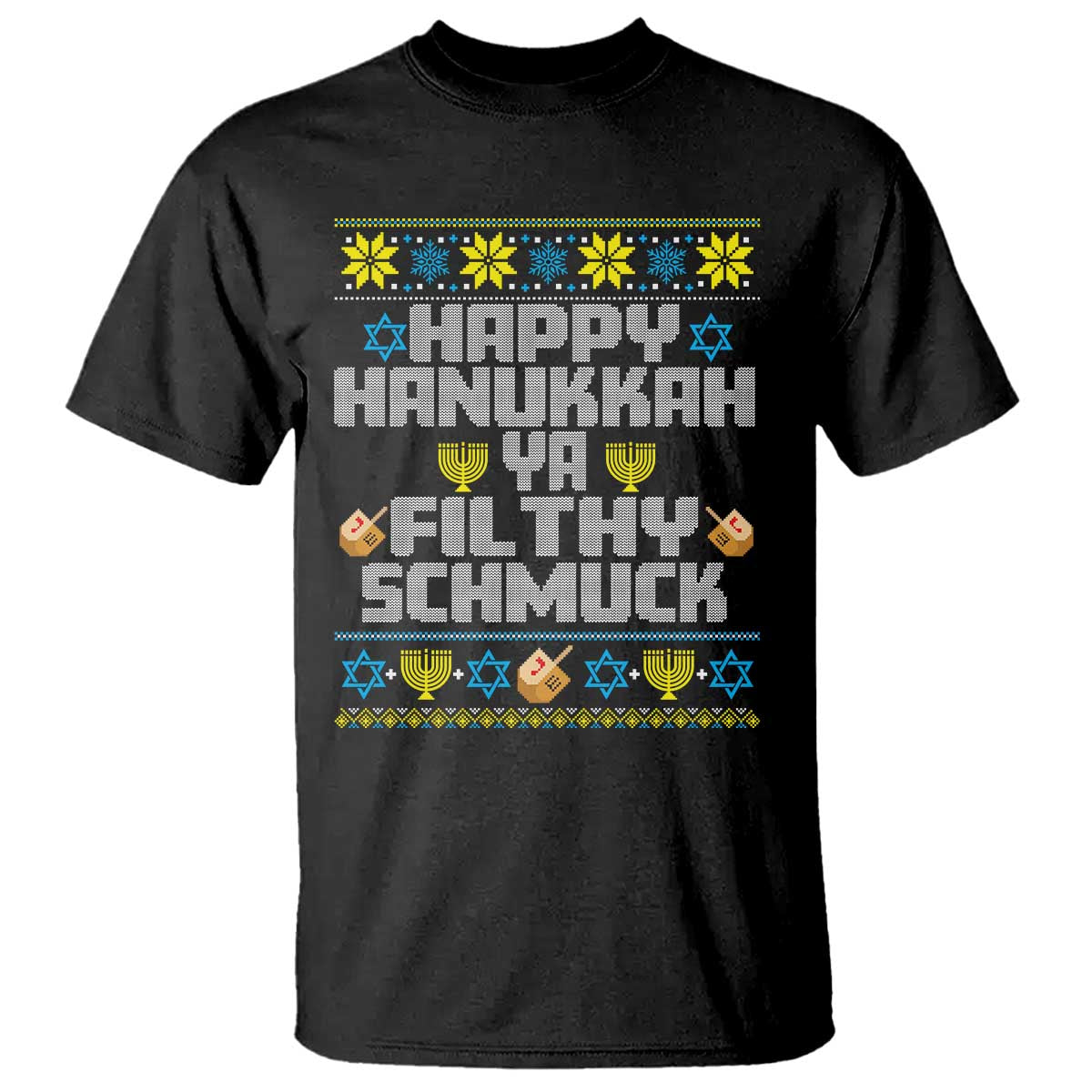 Happy Hanukkah Ya Fithy Schmuck T Shirt Funny Hanukkah Christmas Movie TS11 Black Print Your Wear