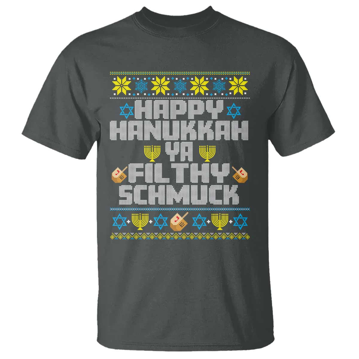 Happy Hanukkah Ya Filthy Schmuck T Shirt Funny Hanukkah Christmas Movie TS11 Dark Heather Print Your Wear