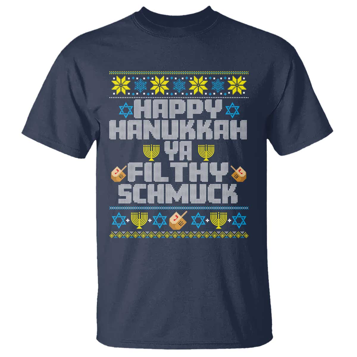 Happy Hanukkah Ya Fithy Schmuck T Shirt Funny Hanukkah Christmas Movie TS11 Navy Print Your Wear