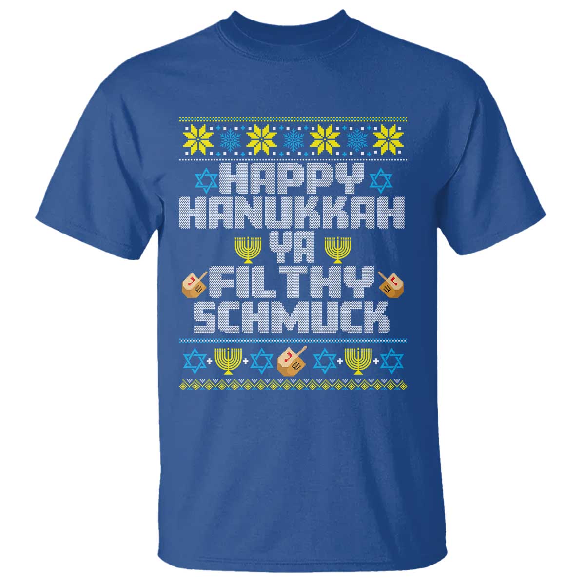 Happy Hanukkah Ya Fithy Schmuck T Shirt Funny Hanukkah Christmas Movie TS11 Royal Blue Print Your Wear