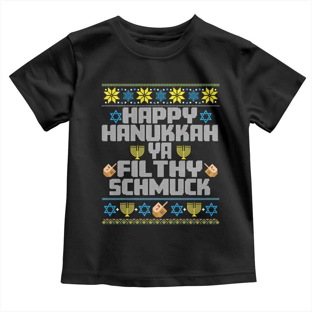 Happy Hanukkah Ya Filthy Schmuck Toddler T Shirt Funny Hanukkah Christmas Movie TS11 Black Print Your Wear