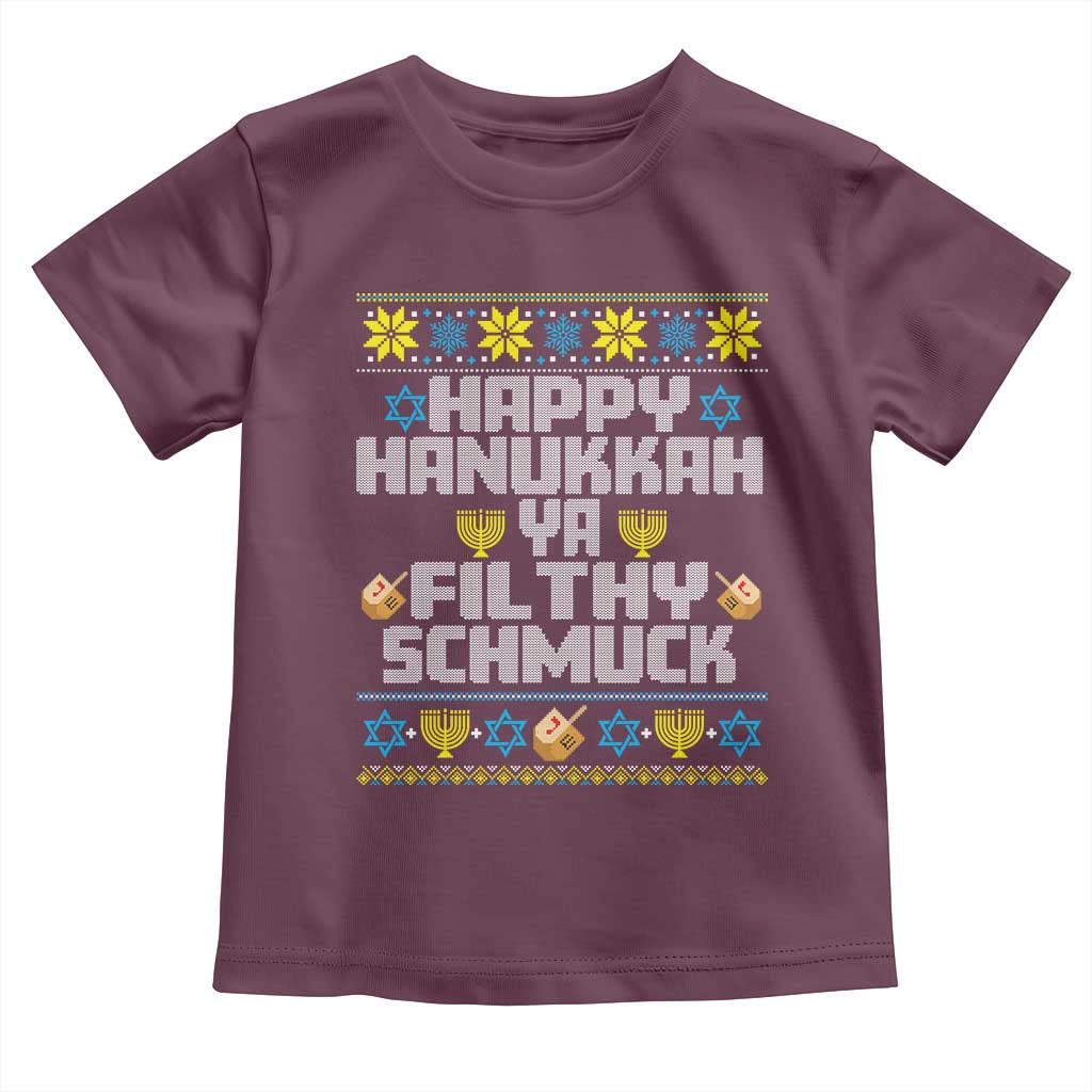 Happy Hanukkah Ya Filthy Schmuck Toddler T Shirt Funny Hanukkah Christmas Movie TS11 Maroon Print Your Wear