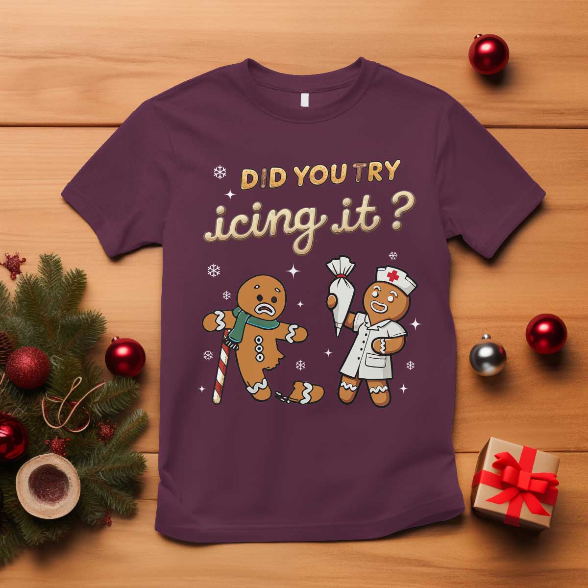 Funny Christmas Nurse T Shirt Did You Try Icing It Gingerbreads TS11 Maroon Print Your Wear