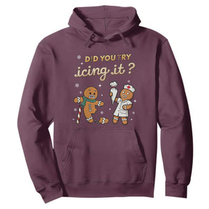 Funny Christmas Nurse Hoodie Did You Try Icing It Gingerbreads TS11 Maroon Print Your Wear
