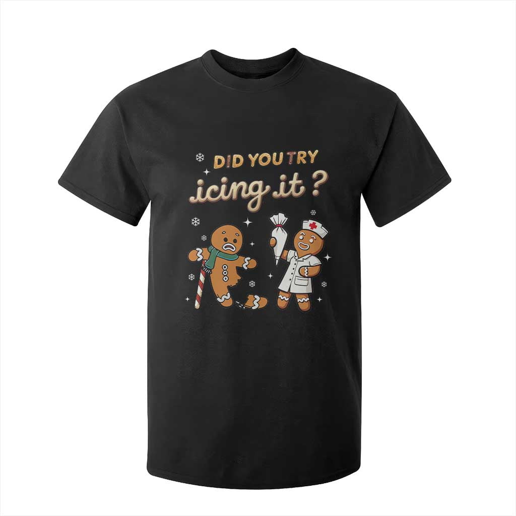 Funny Christmas Nurse T Shirt For Kid Did You Try Icing It Gingerbreads TS11 Black Print Your Wear