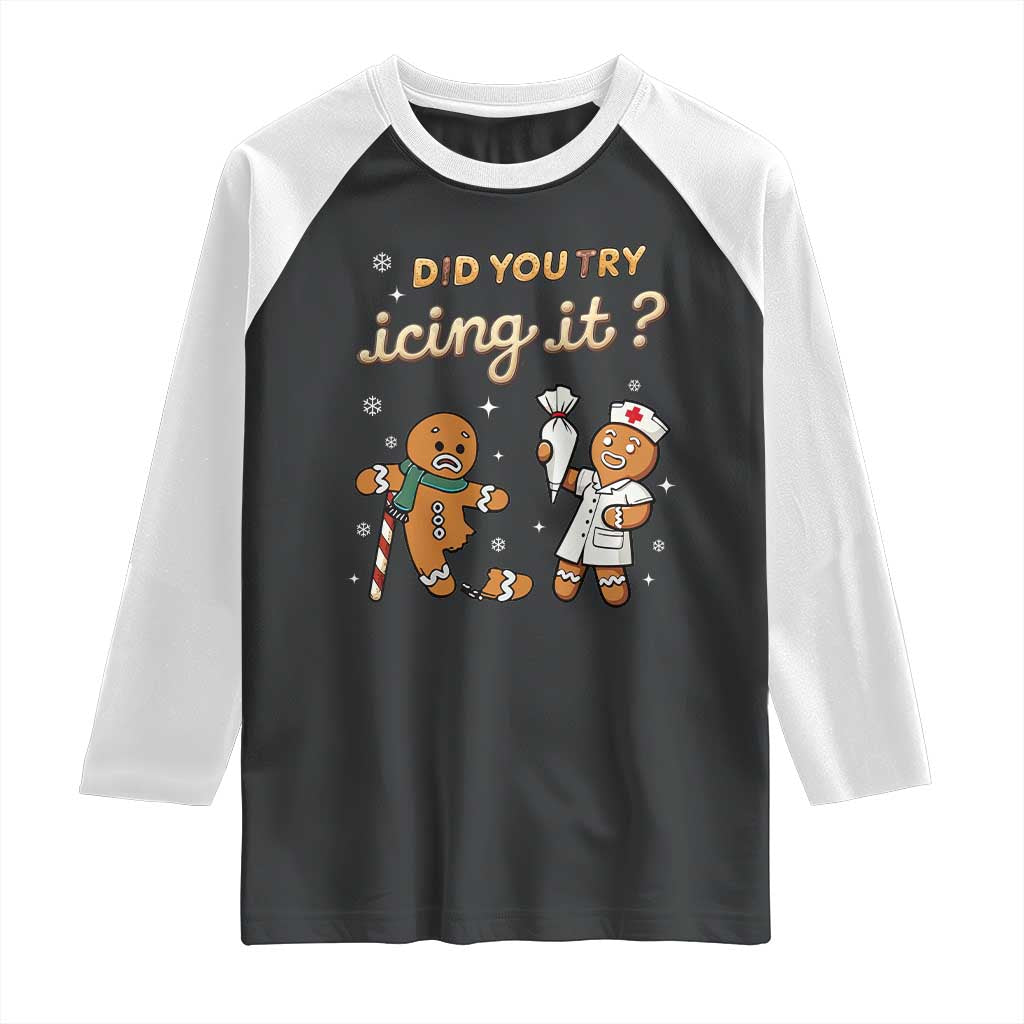 Funny Christmas Nurse Raglan Shirt Did You Try Icing It Gingerbreads TS11 Black White Print Your Wear
