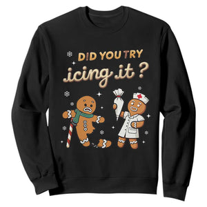 Funny Christmas Nurse Sweatshirt Did You Try Icing It Gingerbreads TS11 Black Print Your Wear
