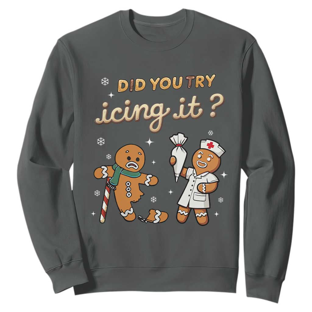 Funny Christmas Nurse Sweatshirt Did You Try Icing It Gingerbreads TS11 Dark Heather Print Your Wear