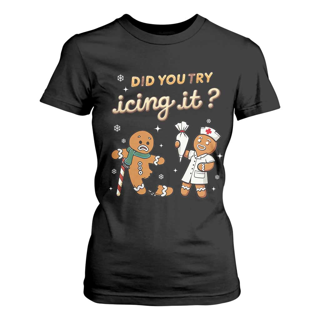 Funny Christmas Nurse T Shirt For Women Did You Try Icing It Gingerbreads TS11 Black Print Your Wear