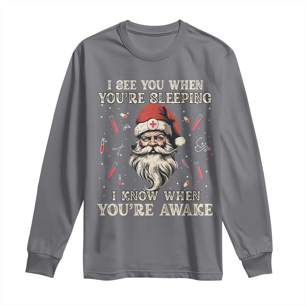 Funny Christmas Santa Doctor Medical Long Sleeve Shirt I See You When You're Sleeping I Know When You're Awake TS11 Charcoal Print Your Wear