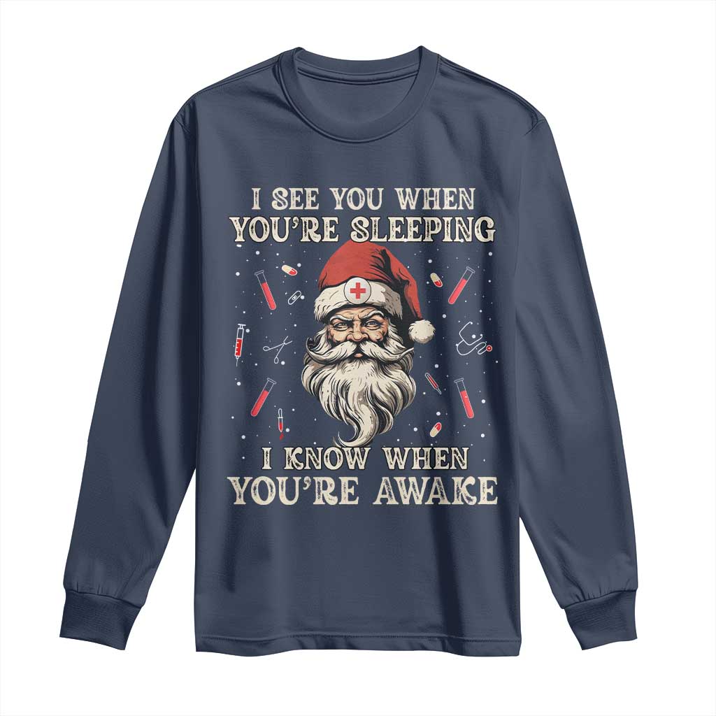 Funny Christmas Santa Doctor Medical Long Sleeve Shirt I See You When You're Sleeping I Know When You're Awake TS11 Navy Print Your Wear