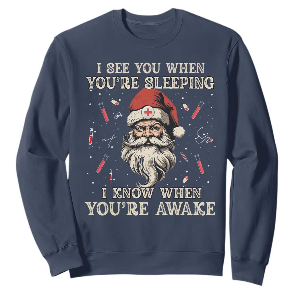 Funny Christmas Santa Doctor Medical Sweatshirt I See You When You're Sleeping I Know When You're Awake TS11 Navy Print Your Wear