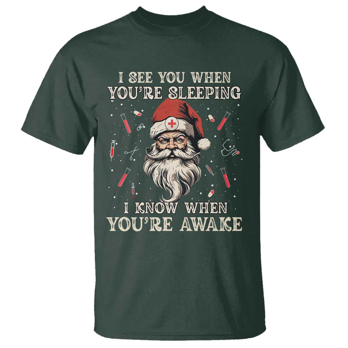 Funny Christmas Santa Doctor Medical T Shirt I See You When You're Sleeping I Know When You're Awake TS11 Dark Forest Green Print Your Wear