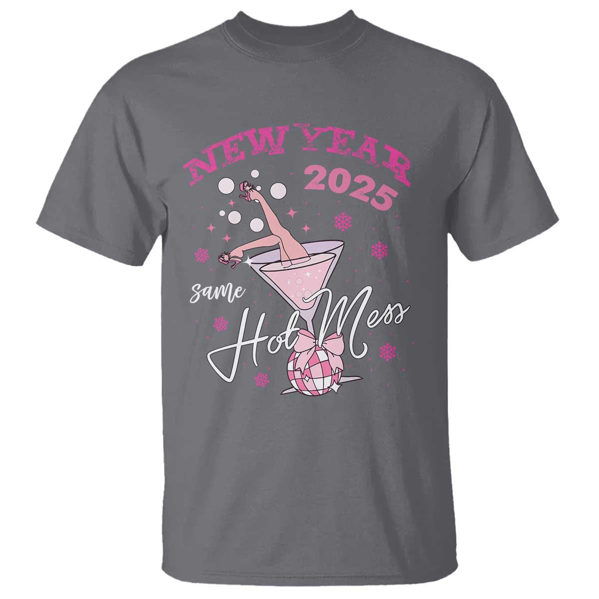 Funny New Year 2025 Same Hot Mess T Shirt New Year's Eve Party Coquette Champagne Glass TS11 Charcoal Print Your Wear